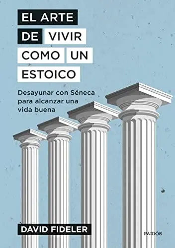 El arte de vivir como un estoico: Desayunar con Séneca para alcanzar una vida buena Libro Ediciones Paidós Desarrollo personal y autoayuda, Ediciones Paidós, Libro SacrificioShop sacrificioshop.com Spain A Coruña 8449339308 15.20 El arte de vivir como un estoico: Desayunar con Séneca para alcanzar una vida buena - Default Title