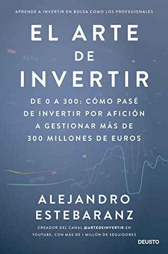 El arte de invertir: De 0 a 300: cómo pasé de invertir por afición a gestionar más de 300 millones de euros Libro Alienta Alienta, Consulta, Libro SacrificioShop sacrificioshop.com {{ shop.shopifyCountryName }} {{ shop.shopifyProvince }} 8423435679 18.95 El arte de invertir: De 0 a 300: cómo pasé de invertir por afición a gestionar más de 300 millones de euros - Default Title